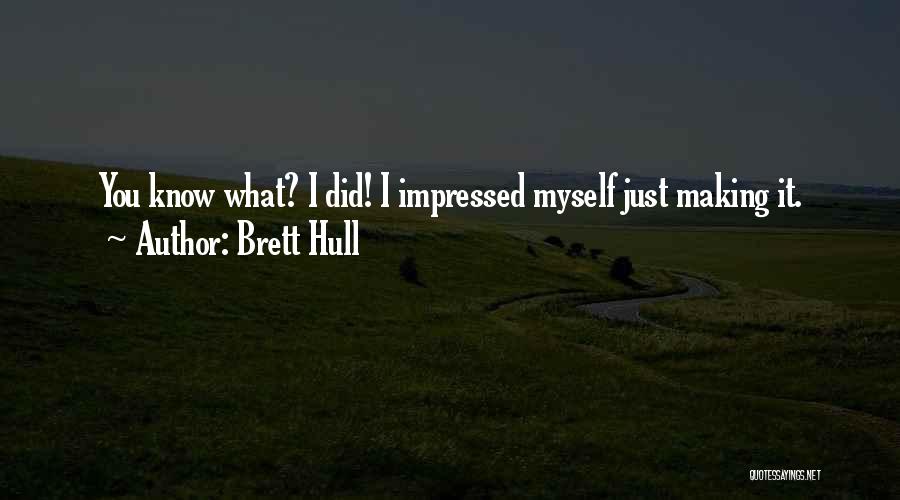 Nhl Hockey Quotes By Brett Hull