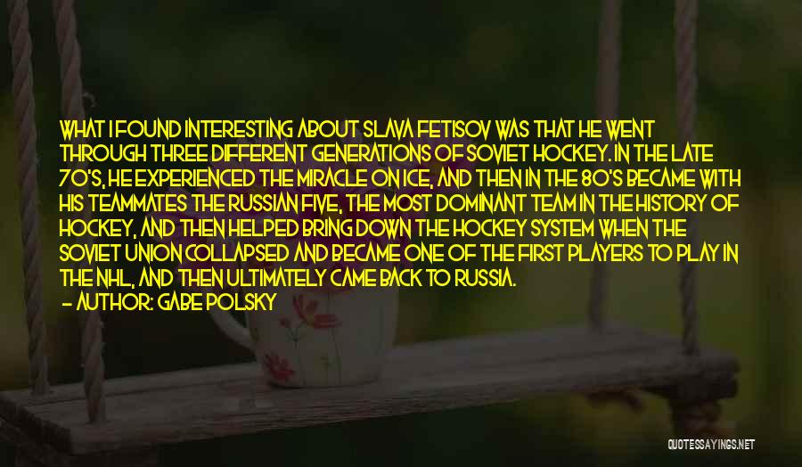 Nhl Hockey Quotes By Gabe Polsky