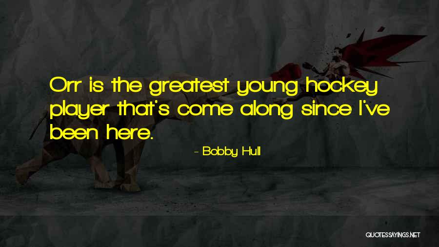 Nhl Player Quotes By Bobby Hull Nhl Player Quotes By Bobby Hull