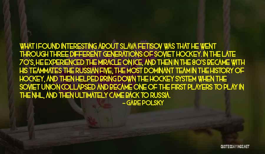 Nhl Player Quotes By Gabe Polsky Nhl Player Quotes By Gabe Polsky