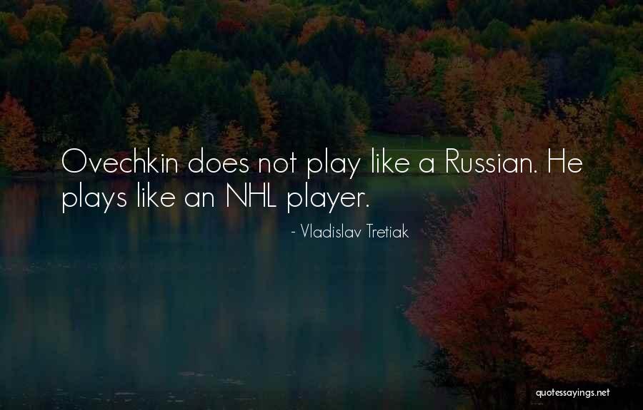 Nhl Player Quotes By Vladislav Tretiak Nhl Player Quotes By Vladislav Tretiak