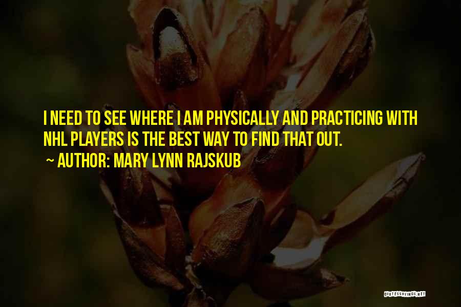 Nhl Players Quotes By Mary Lynn Rajskub