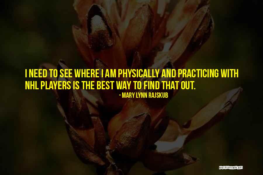 Nhl Players Quotes By Mary Lynn Rajskub