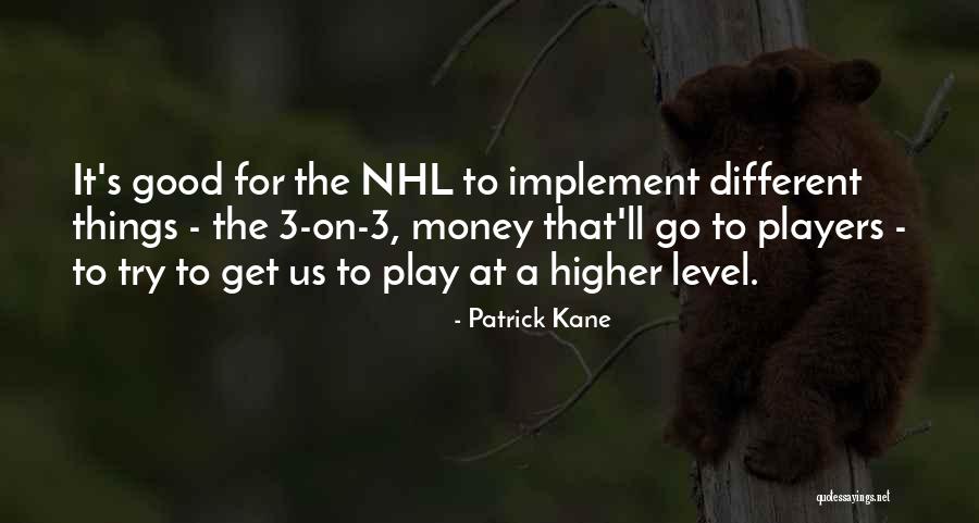 Nhl Players Quotes By Patrick Kane