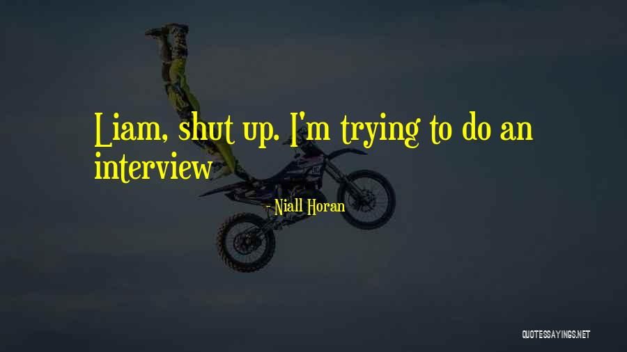 Niall Liam Quotes By Niall Horan Niall Liam Quotes By Niall Horan