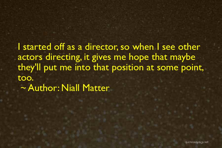 Niall Quotes By Niall Matter