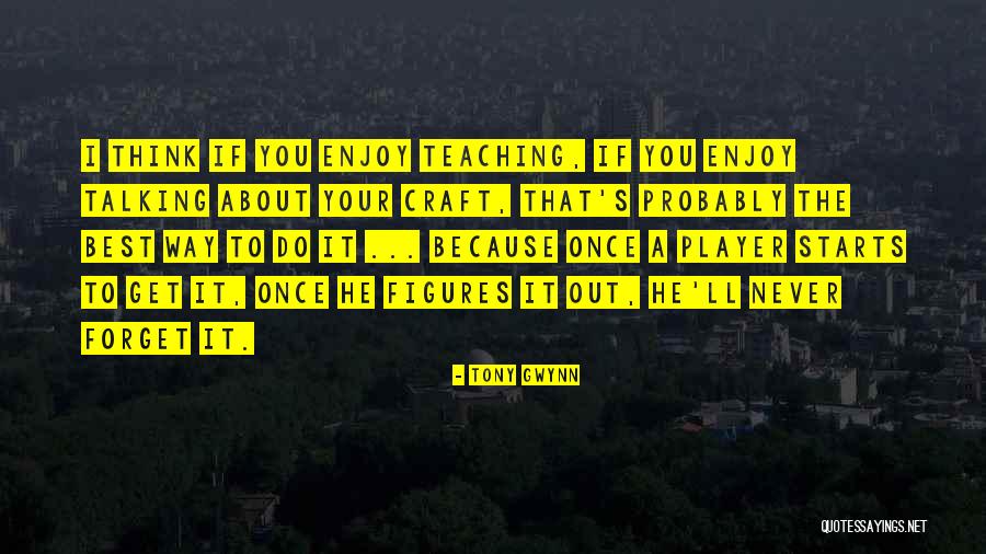 Niamar Quotes By Tony Gwynn Niamar Quotes By Tony Gwynn