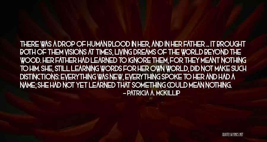 Nibaldo Creagh Quotes By Patricia A. McKillip Nibaldo Creagh Quotes By Patricia A. McKillip
