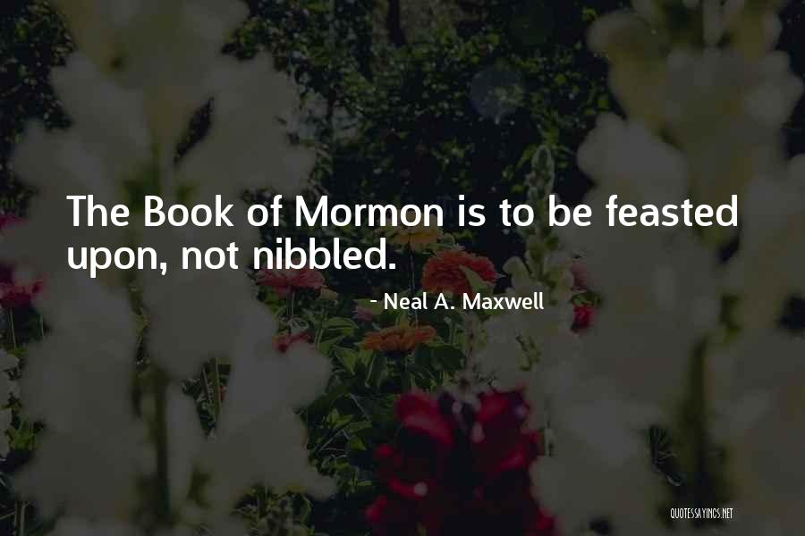 Nibbled Quotes By Neal A. Maxwell Nibbled Quotes By Neal A. Maxwell