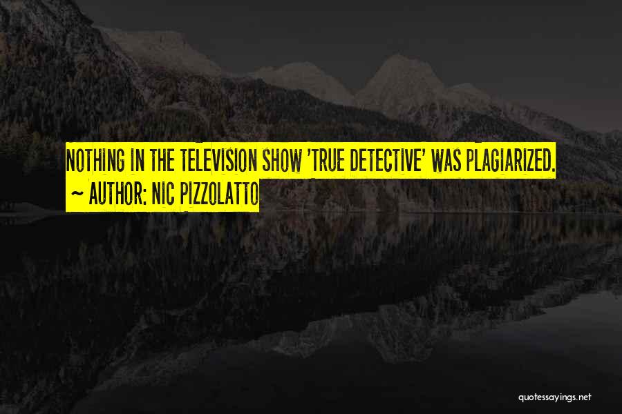 Nic Pizzolatto Quotes 865620