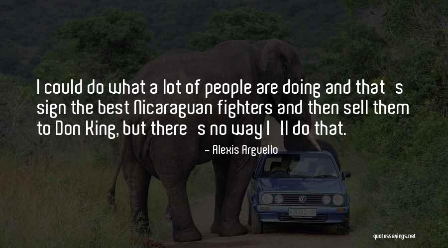 Nicaraguan Quotes By Alexis Arguello Nicaraguan Quotes By Alexis Arguello