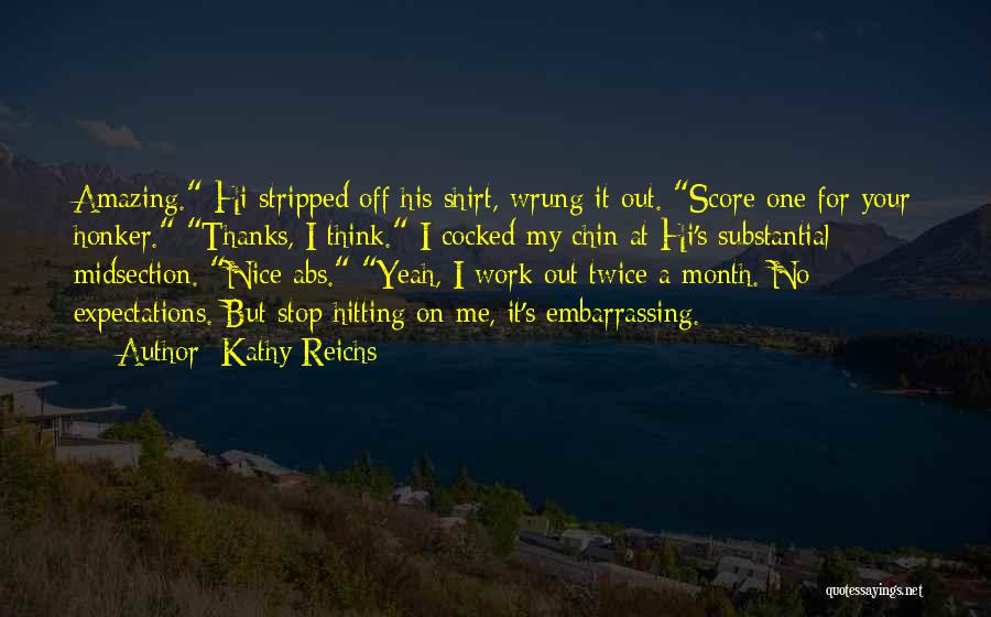 Nice Abs Quotes By Kathy Reichs