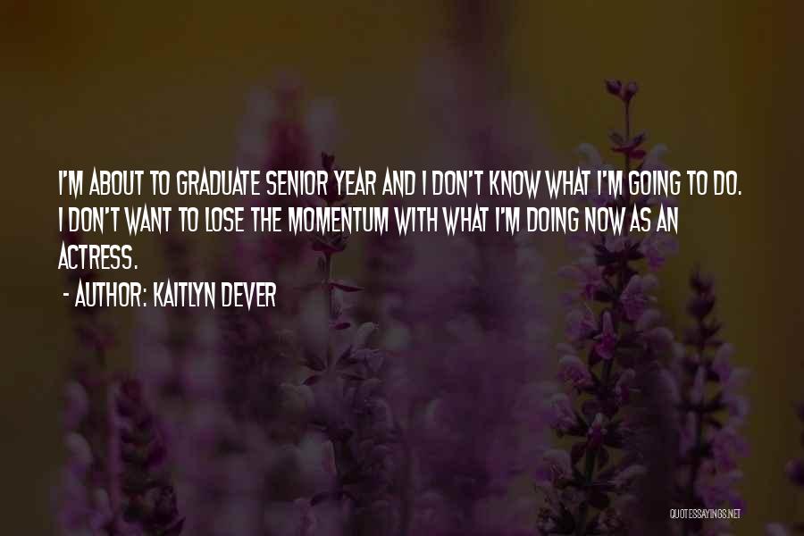 Nice Adieu Quotes By Kaitlyn Dever