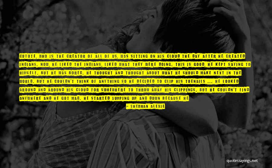 Nice Anatomical Quotes By Sherman Alexie Nice Anatomical Quotes By Sherman Alexie
