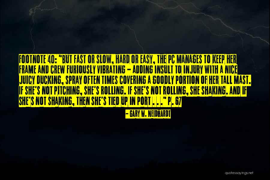 Nice And Easy Quotes By Gary W. Neidhardt Nice And Easy Quotes By Gary W. Neidhardt