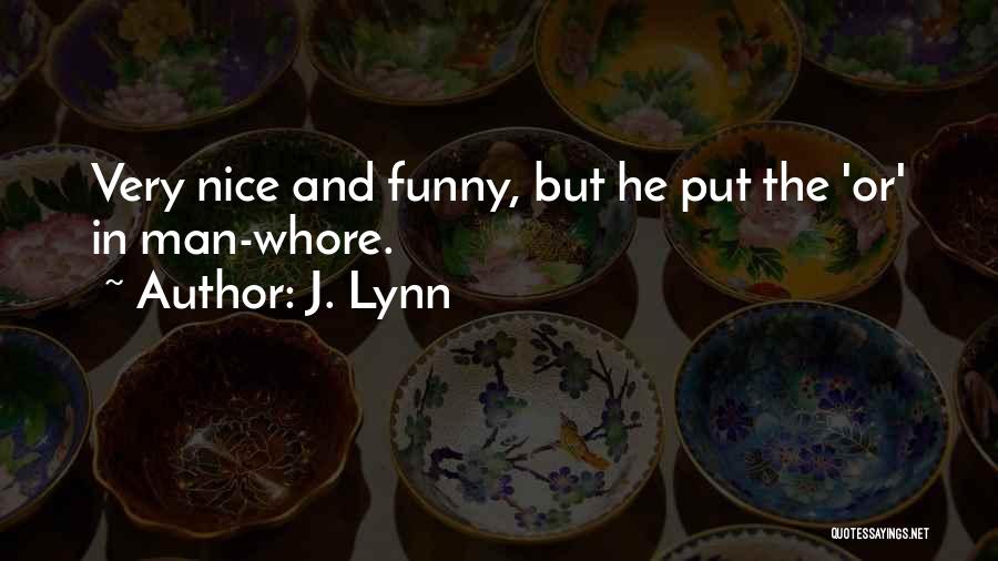 Nice And Funny Quotes By J. Lynn