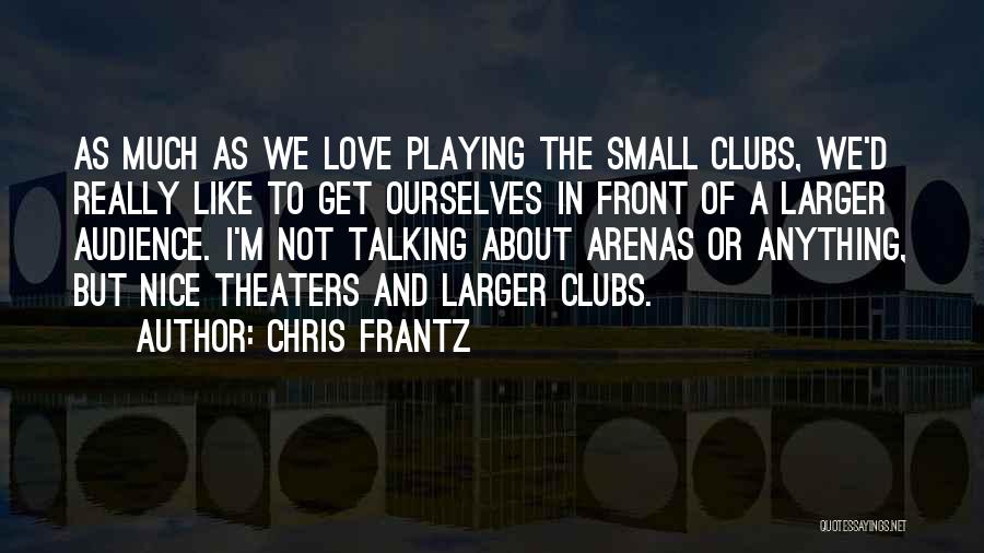 Nice And Love Quotes By Chris Frantz