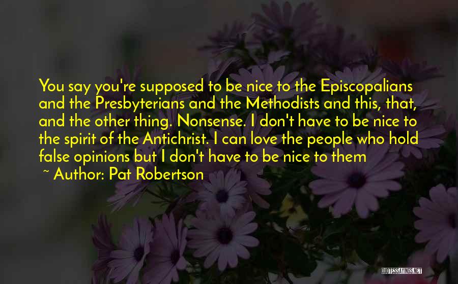 Nice And Love Quotes By Pat Robertson