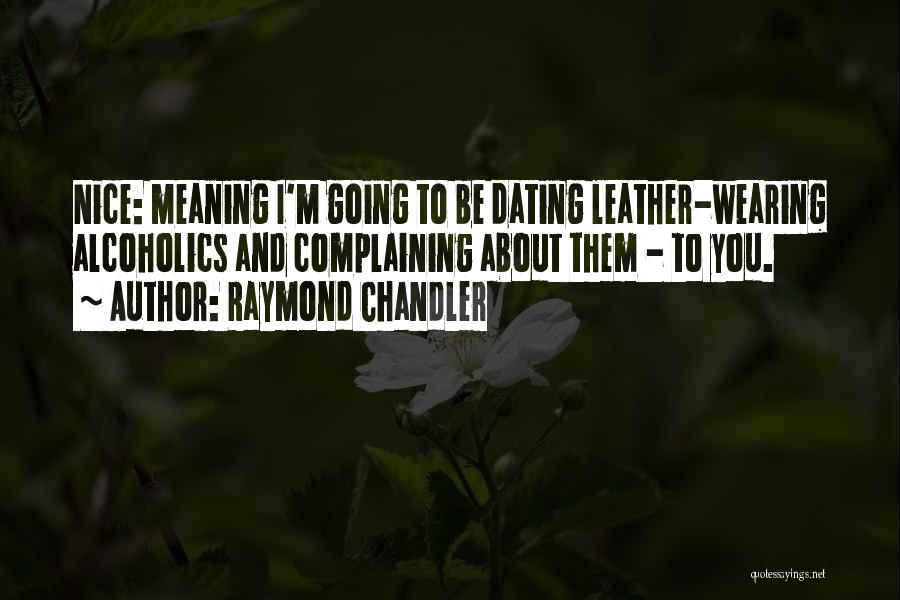 Nice And Meaning Quotes By Raymond Chandler