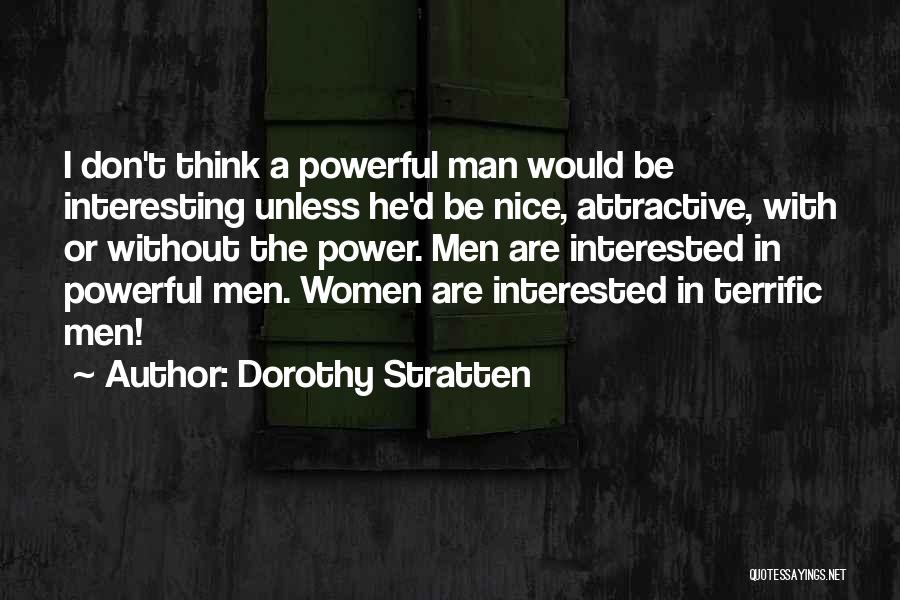 Nice And Powerful Quotes By Dorothy Stratten