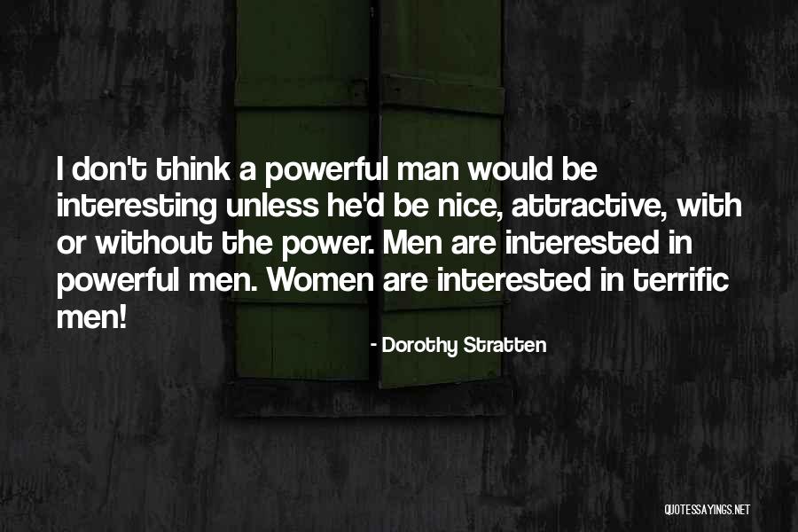 Nice And Powerful Quotes By Dorothy Stratten