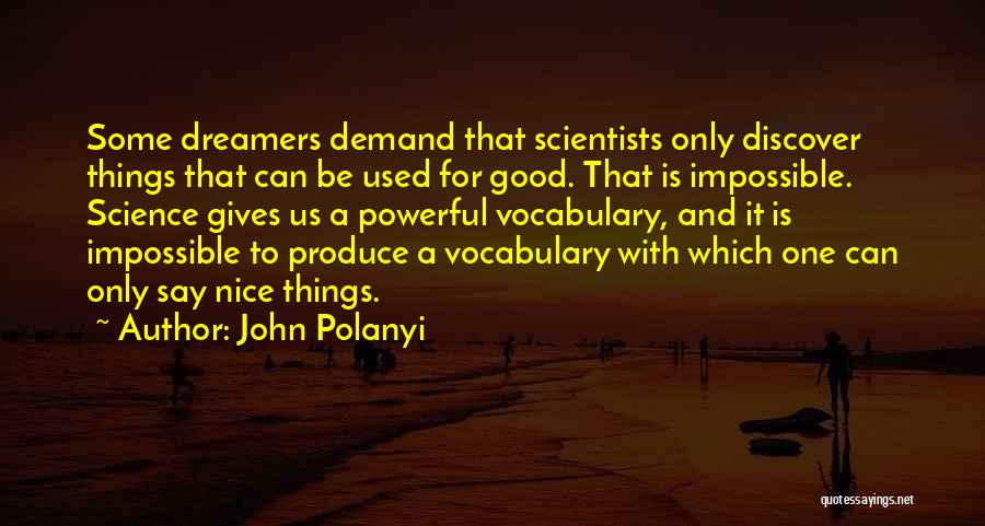 Nice And Powerful Quotes By John Polanyi