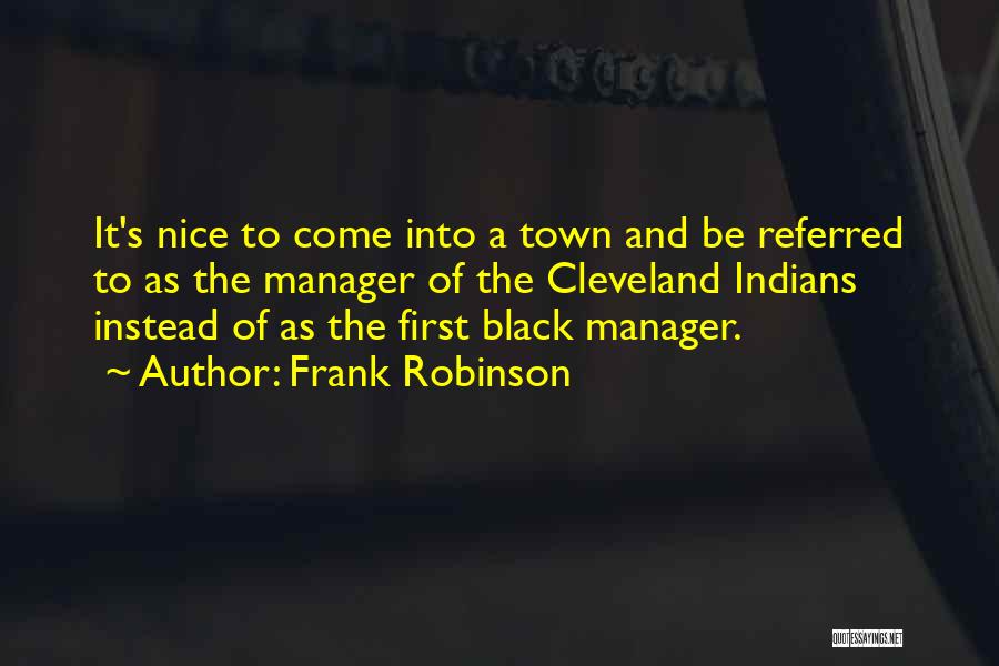 Nice And Quotes By Frank Robinson