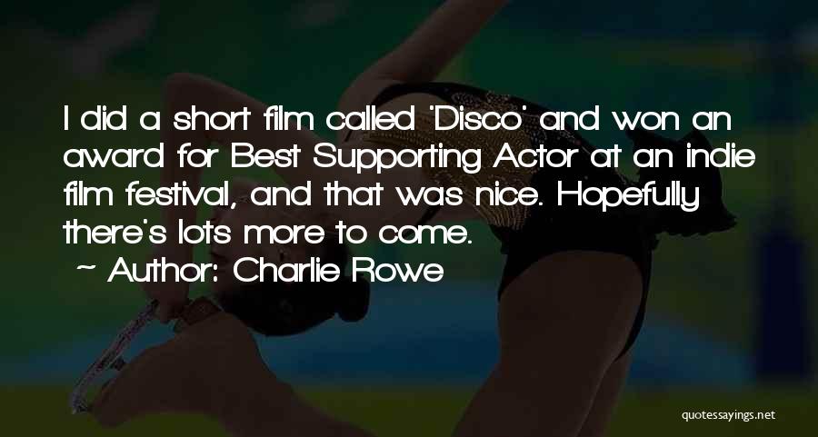 Nice And Short Quotes By Charlie Rowe