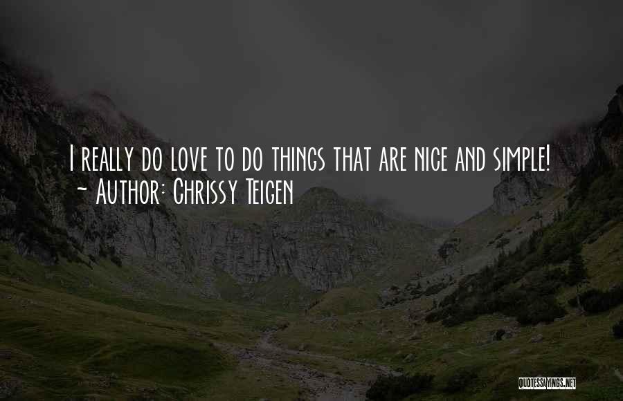 Nice And Simple Love Quotes By Chrissy Teigen