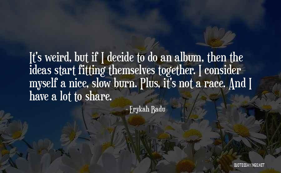 Nice And Slow Quotes By Erykah Badu Nice And Slow Quotes By Erykah Badu