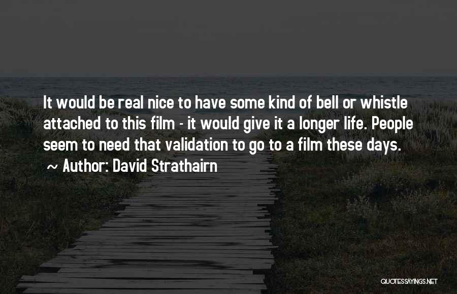 Nice Attached Quotes By David Strathairn