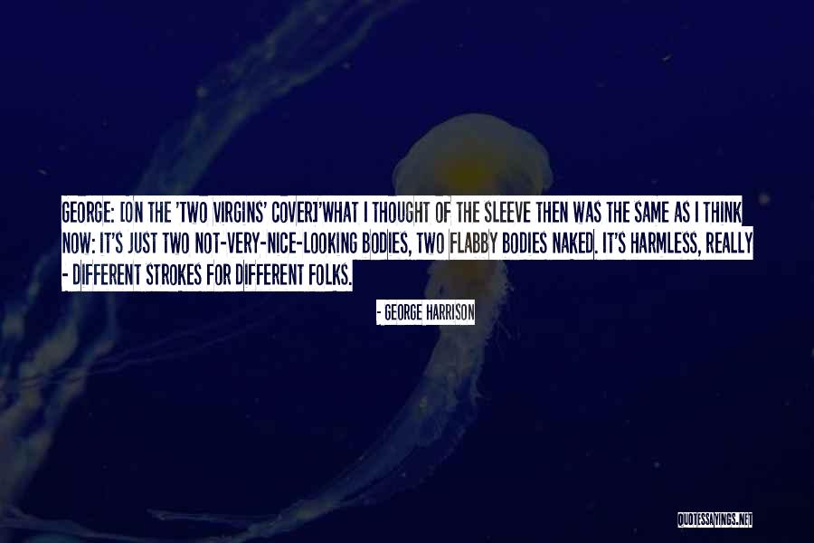 Nice Bodies Quotes By George Harrison Nice Bodies Quotes By George Harrison
