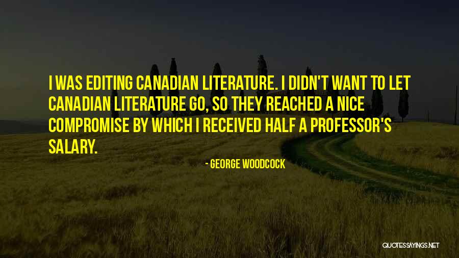 Nice Canadian Quotes By George Woodcock Nice Canadian Quotes By George Woodcock