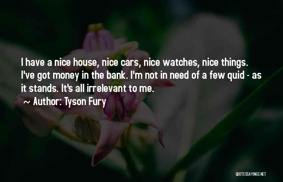 Nice Cars Quotes By Tyson Fury