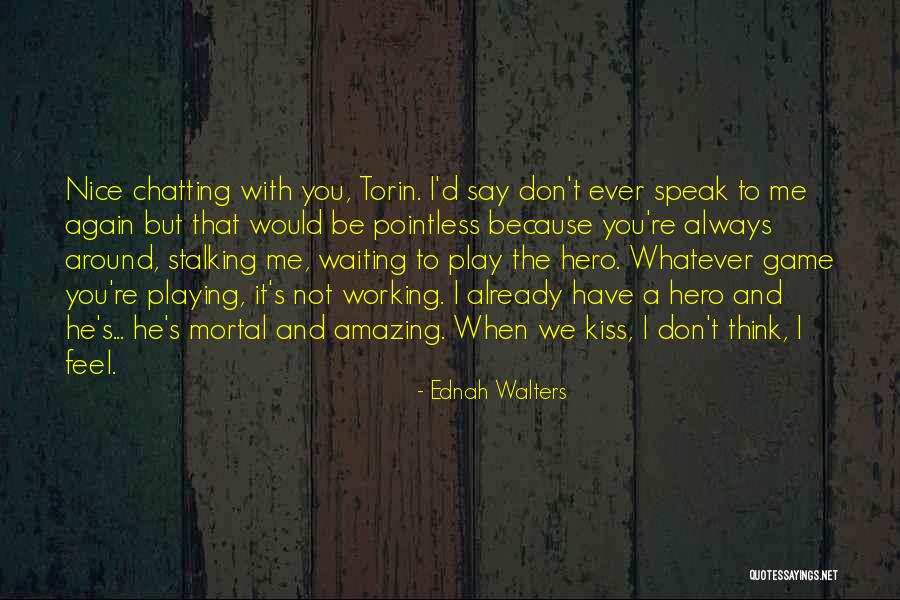 Nice Chatting With You Quotes By Ednah Walters Nice Chatting With You Quotes By Ednah Walters