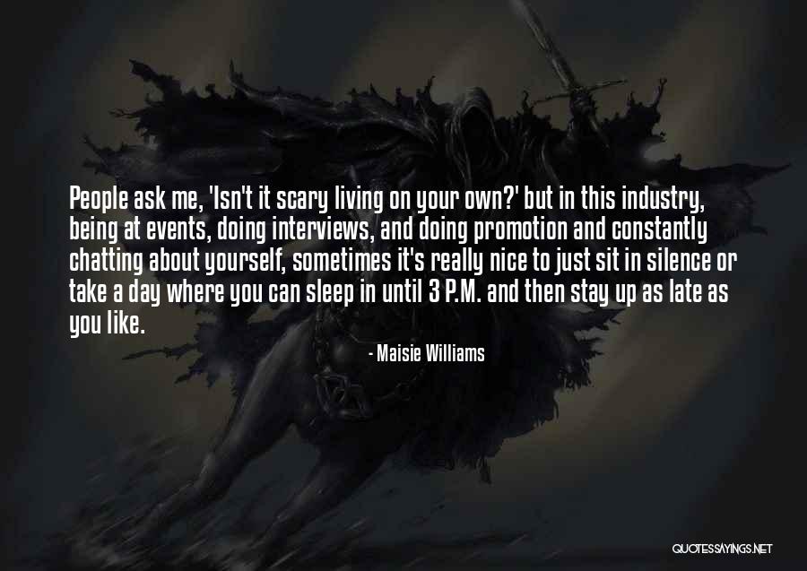Nice Chatting With You Quotes By Maisie Williams Nice Chatting With You Quotes By Maisie Williams