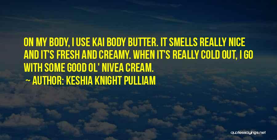 Nice Cream Quotes By Keshia Knight Pulliam