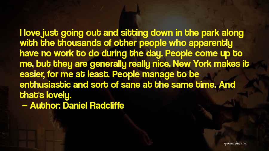 Nice Day Out Quotes By Daniel Radcliffe