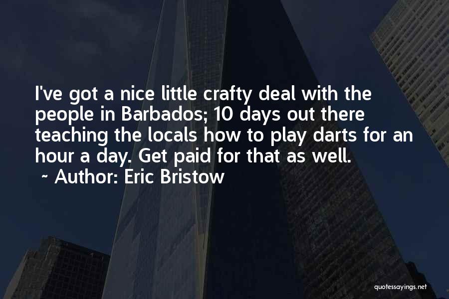 Nice Day Out Quotes By Eric Bristow