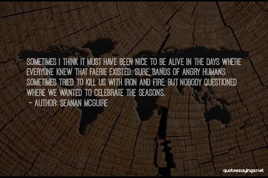 Nice Days Quotes By Seanan McGuire