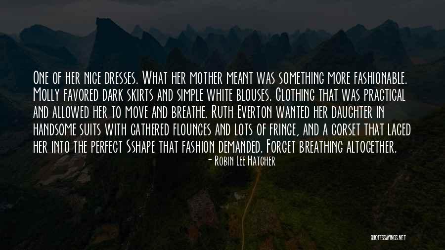 Nice Dresses Quotes By Robin Lee Hatcher Nice Dresses Quotes By Robin Lee Hatcher