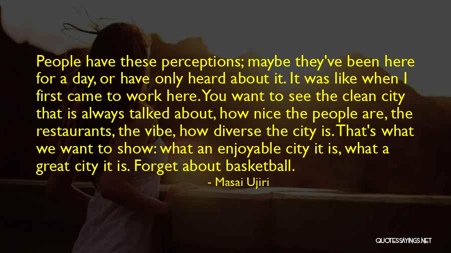 Nice Enjoyable Quotes By Masai Ujiri Nice Enjoyable Quotes By Masai Ujiri
