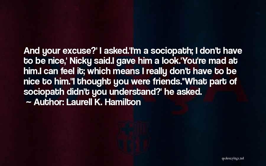 Nice Excuse Quotes By Laurell K. Hamilton