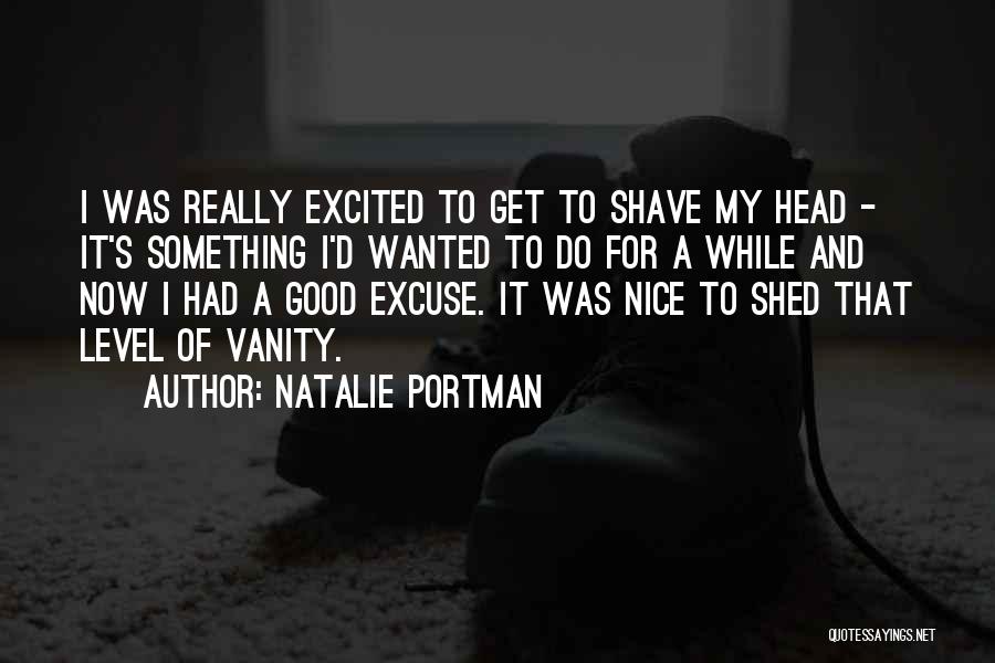 Nice Excuse Quotes By Natalie Portman