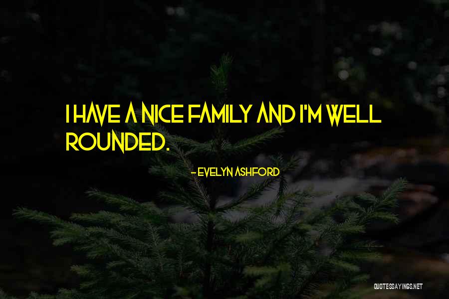 Nice Family Quotes By Evelyn Ashford Nice Family Quotes By Evelyn Ashford