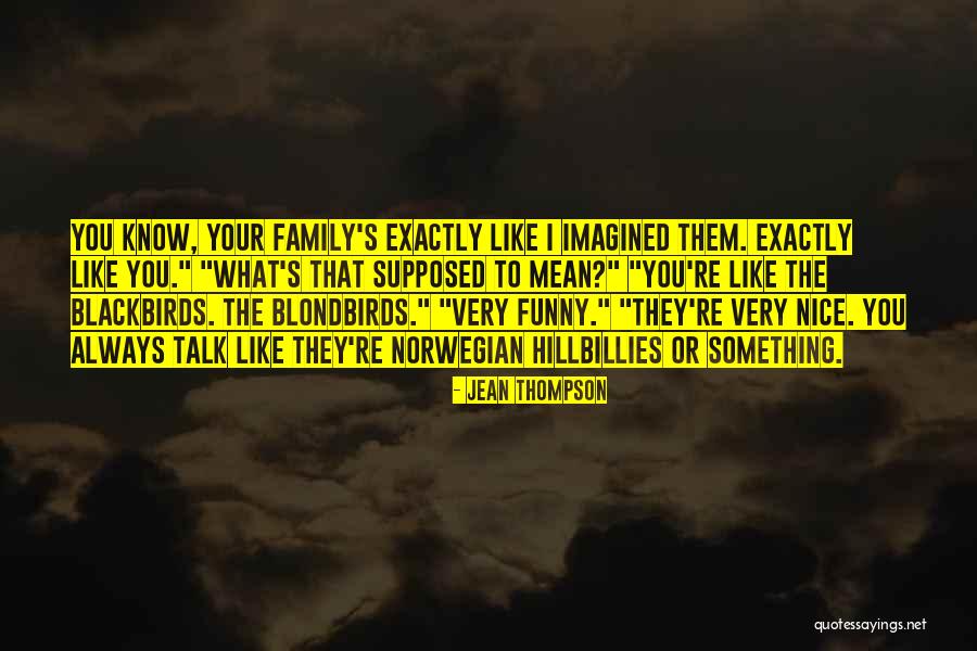 Nice Family Quotes By Jean Thompson Nice Family Quotes By Jean Thompson