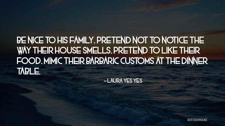 Nice Family Quotes By Laura Yes Yes Nice Family Quotes By Laura Yes Yes