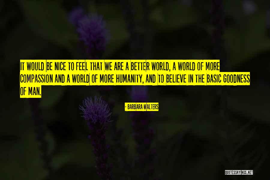 Nice Feel Better Quotes By Barbara Walters Nice Feel Better Quotes By Barbara Walters