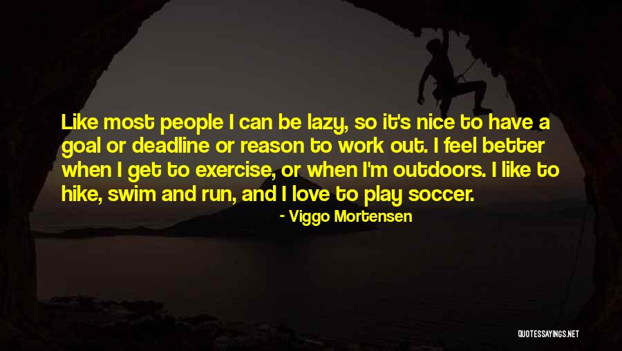 Nice Feel Better Quotes By Viggo Mortensen Nice Feel Better Quotes By Viggo Mortensen