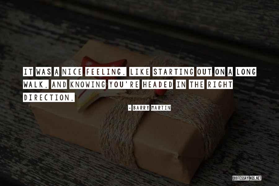 Nice Feeling Quotes By Barry Martin Nice Feeling Quotes By Barry Martin